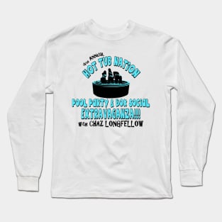 4th Annual Hot Tub Nation Pool Party & Box Social Extravaganza with Chaz Longfellow Long Sleeve T-Shirt